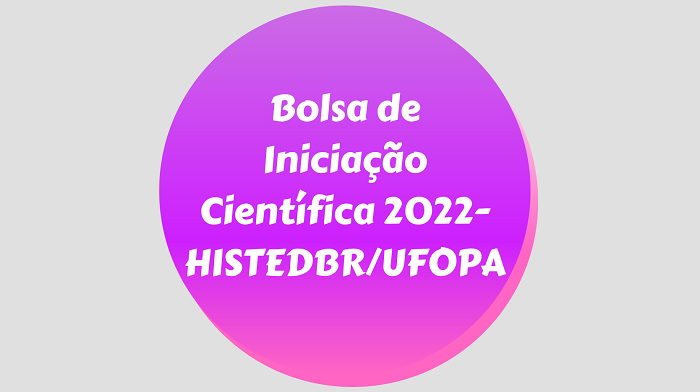 Seleção de 2 bolsas Pibic no edital nº 01/2022 - PROPPIT/UFOPA para Projetos de pesquisa e cotas de bolsas de iniciação científica.