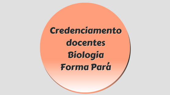 Confira o edital e se inscreva no período de 20 a 31 de janeiro de 2023, para ministrar aula no Curso de Biologia que será ofertado em Uruará (Pará) pelo Forma Pará!