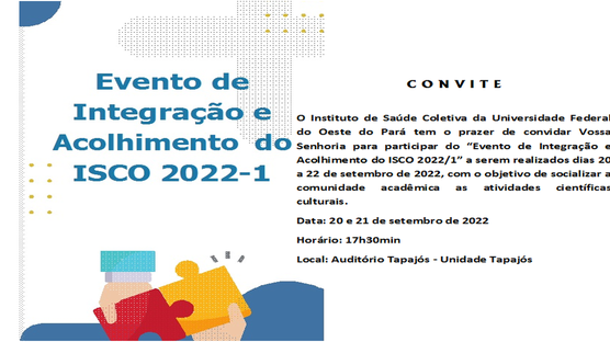 O Instituto de Saúde Coletiva propôs o evento de Integração 2022.1, com cunho científico cultural, para abertura do semestre e apresentação do corpo docente, técnico e estrutura física do ISCO. 
Convite  http: //www.ufopa.edu.br/isco/midias/documentos/convite-evento-de-integracao-e-acolhimento-do-isco-2022-1/
Folder http://www.ufopa.edu.br/media/file/site/isco/documentos/2022/abb9e6375555e156a4f31545b50d2f1e.pdf
Cartilha http://www.ufopa.edu.br/isco/midias/documentos/cartilha-do-evento-de-integracao-e-acolhimento-do-isco-2022-1/