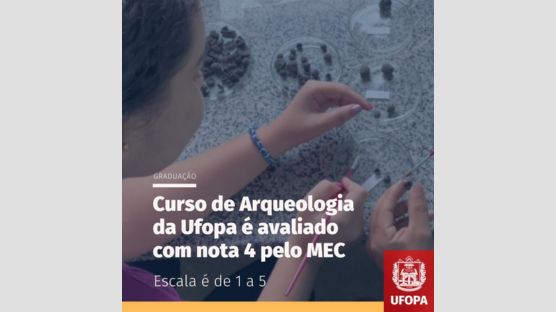 O curso de Bacharelado em Arqueologia da Universidade Federal do Oeste do Pará (Ufopa) obteve nota 4, em uma escala de 1 a 5, na avaliação do Ministério da Educação (MEC), ocorrida nos dias 4 e 5 se setembro, para renovação de reconhecimento do curso de graduação.