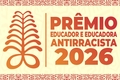 Premiação é voltada a projetos e práticas pedagógicas antirracistas na Educação Básica
